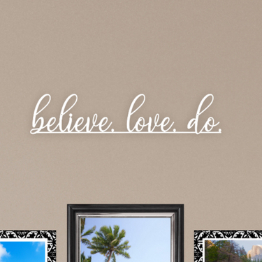 Believe Love Do Metal Sign